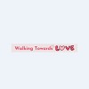 Walking Towards Love